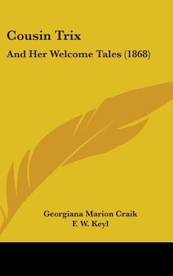 Cousin Trix: And Her Welcome Tales (1868) 1436940184 Book Cover