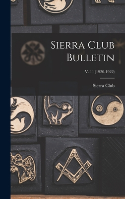 Sierra Club Bulletin; v. 11 (1920-1922) 1013841328 Book Cover