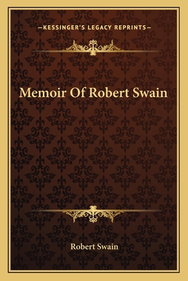 Memoir Of Robert Swain 1163606677 Book Cover