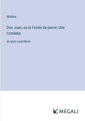 Don Juan, ou le Festin de pierre; Une Comédie: ... [French] 3387039360 Book Cover