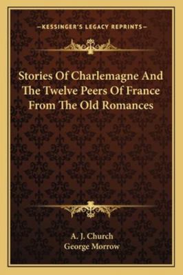 Stories Of Charlemagne And The Twelve Peers Of ... 116292828X Book Cover