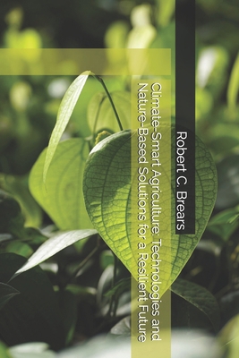 Climate-Smart Agriculture: Technologies and Nat... B0DCZH9RWY Book Cover