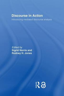 Discourse in Action: Introducing Mediated Disco... 0415354293 Book Cover