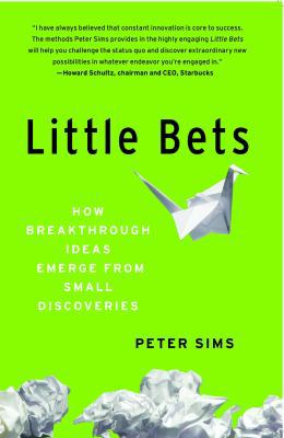 Little Bets: How Breakthrough Ideas Emerge from... 1439170436 Book Cover