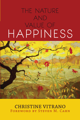 The Nature and Value of Happiness 036709763X Book Cover