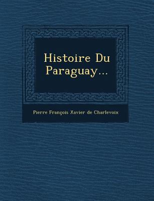 Histoire Du Paraguay... [French] 1249940907 Book Cover