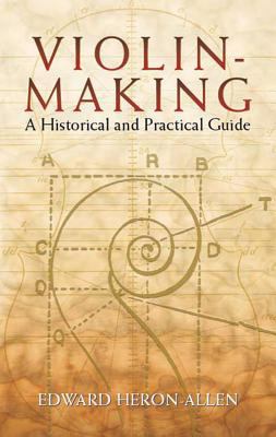 Violin-Making: A Historical and Practical Guide 0486443566 Book Cover