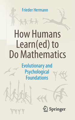 How Humans Learn(ed) to Do Mathematics: Evoluti... 366274614X Book Cover