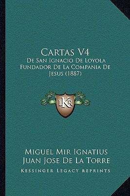 Cartas V4: De San Ignacio De Loyola Fundador De... [Spanish] 116648923X Book Cover