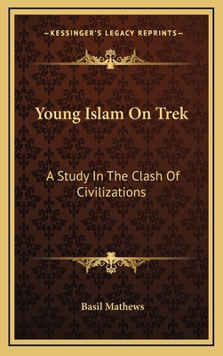 Young Islam On Trek: A Study In The Clash Of Ci... 1164491911 Book Cover