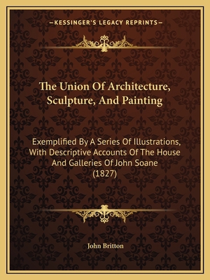 The Union Of Architecture, Sculpture, And Paint... 1165079046 Book Cover