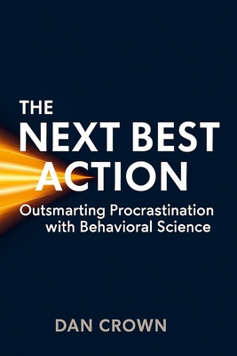 The Next Best Action: Outsmarting Procrastinati... 132640329X Book Cover