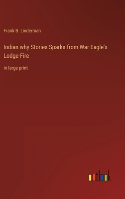 Indian why Stories Sparks from War Eagle's Lodg... 3368300997 Book Cover