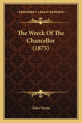 The Wreck Of The Chancellor (1875) 1167214919 Book Cover