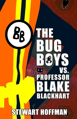 The Bug Boys vs. Professor Blake Blackhart 1671365380 Book Cover