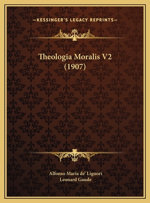 Theologia Moralis V2 (1907) 1169826636 Book Cover