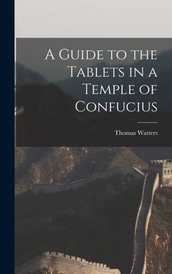 A Guide to the Tablets in a Temple of Confucius 1013385683 Book Cover