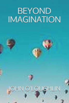 Beyond Imagination 1502554429 Book Cover