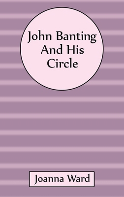 John Banting and His Circle 1035865750 Book Cover