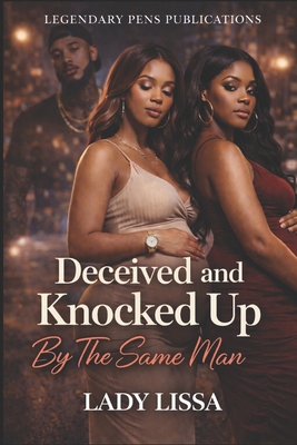 Deceived and Knocked Up By The Same Man B0GDXT3WQ1 Book Cover