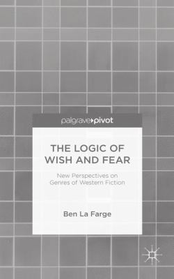 The Logic of Wish and Fear: New Perspectives on... 1137470844 Book Cover