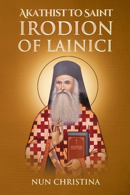 Akathist to Saint Irodion of Lainici B0BCCY3JRQ Book Cover