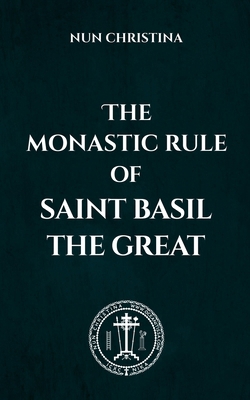 The Monastic Rule of Saint Basil the Great 1326428519 Book Cover