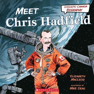 Meet Chris Hadfield (Scholastic Canada Biography) 1443163899 Book Cover