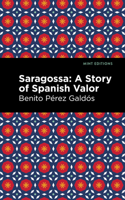 Saragossa: A Story of Spanish Valor 1513215442 Book Cover