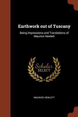 Earthwork out of Tuscany: Being Impressions and... 1374883417 Book Cover