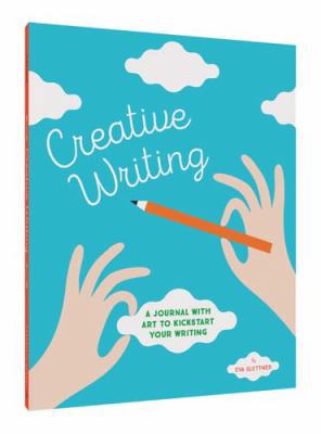 Creative Writing: A Journal with Art to Kicksta... 1452148481 Book Cover