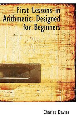 First Lessons in Arithmetic: Designed for Begin... 0559685335 Book Cover