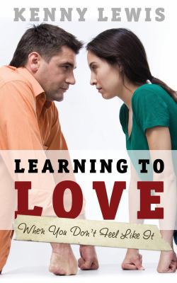 Learning to Love When You Don't Feel Like It 1632327937 Book Cover