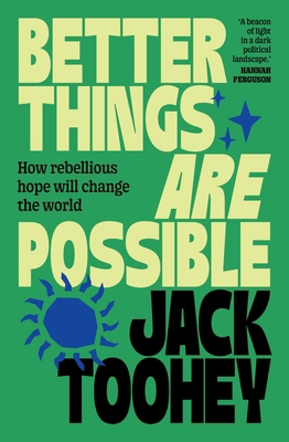 Better Things Are Possible: How Rebellious Hope... 1761471503 Book Cover
