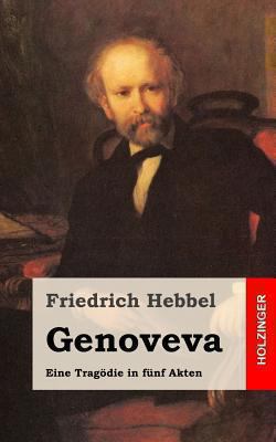 Genoveva: Eine Tragödie in fünf Akten [German] 1482557819 Book Cover