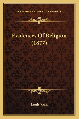 Evidences Of Religion (1877) 1166618331 Book Cover