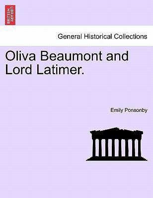 Oliva Beaumont and Lord Latimer. 1241369194 Book Cover