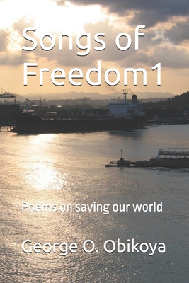 Songs of Freedom1: Poems on saving our world B0DCGDHQNH Book Cover