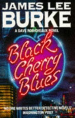 Black Cherry Blues (Dave Robicheaux Mysteries) 0099721406 Book Cover