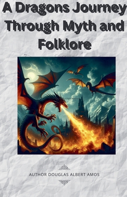 A Dragons Journey Through Myth and Folklore            Book Cover