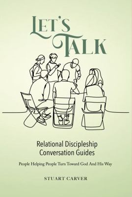 Let's Talk: Relational Discipleship Conversatio... 0988238748 Book Cover