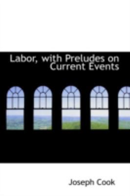 Labor, with Preludes on Current Events 0559349505 Book Cover