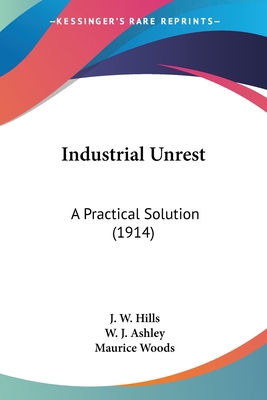 Industrial Unrest: A Practical Solution (1914) 0548805172 Book Cover