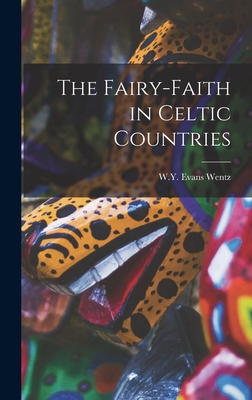 The Fairy-Faith in Celtic Countries 1015396186 Book Cover