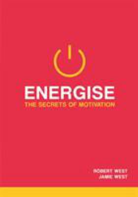 Energise: The Secrets Of Motivation 1912141132 Book Cover