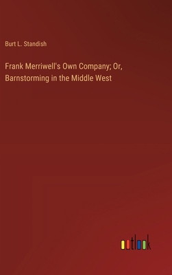 Frank Merriwell's Own Company; Or, Barnstorming... 3368927590 Book Cover