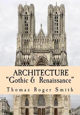 Architecture: Gothic and Renaissance: Edited & ... 1505990254 Book Cover