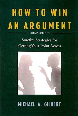 How to Win an Argument: Surefire Strategies for... 076184001X Book Cover