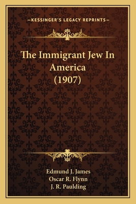 The Immigrant Jew In America (1907) 1163952214 Book Cover