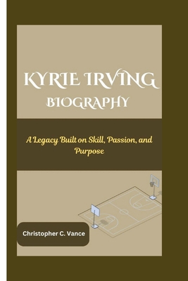 Kyrie Irving Biography: A Legacy Built on Skill...            Book Cover